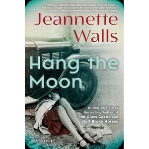 Hang the Moon -- Jeannette Walls